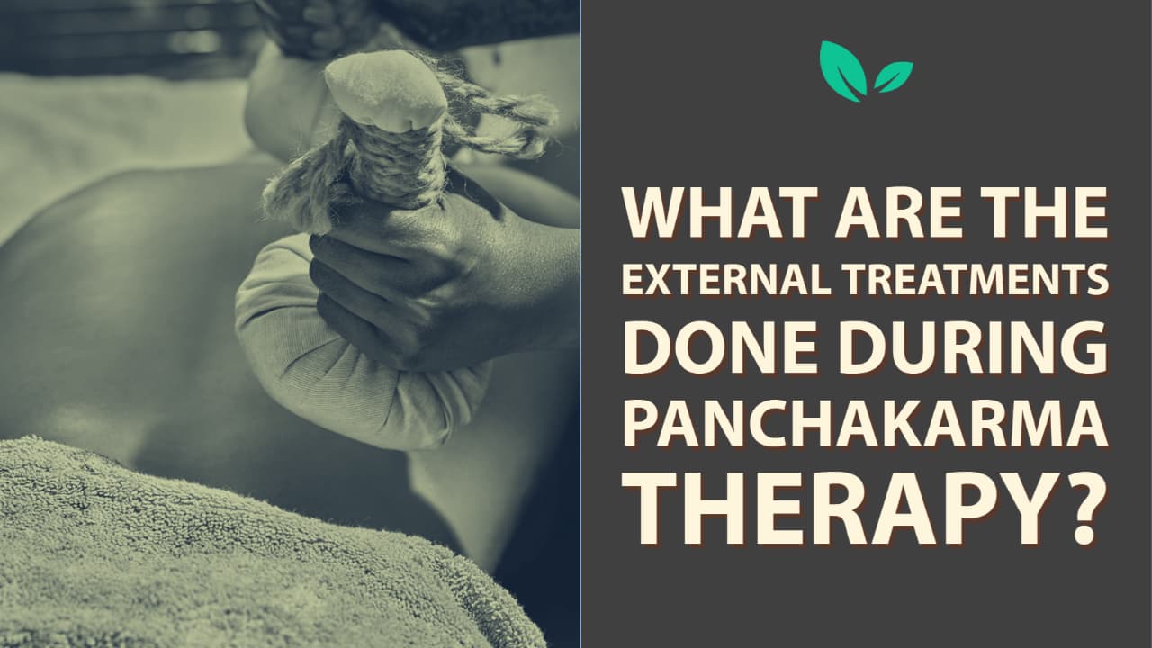 Panchakarma What Are The External Treatments Done During Panchakarma Therapy