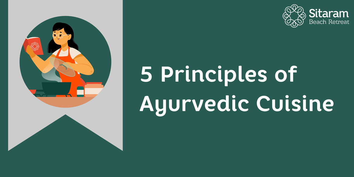 5 Principles Of Ayurvedic Cuisine 