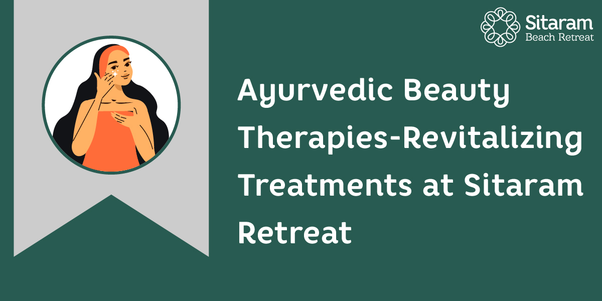 Ayurvedic Beauty Therapies Revitalizing Treatments at Sitaram Retreat